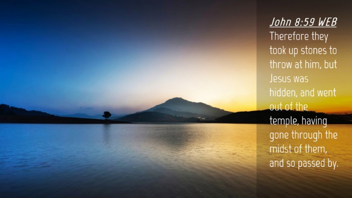 Picture 04 - John 8:59 WEB Desktop Wallpaper - Therefore they took up stones to throw at him, - Desktop Bible Verse Wallpaper