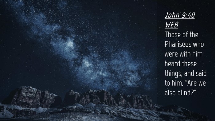 Picture 04 - John 9:40 WEB Desktop Wallpaper - Those of the Pharisees who were with him heard - Desktop Bible Verse Wallpaper