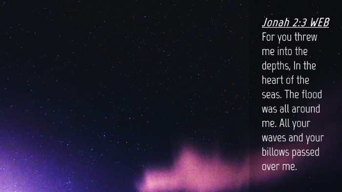 Picture 04 - Jonah 2:3 WEB Desktop Wallpaper - For you threw me into the depths, In the heart of - Desktop Bible Verse Wallpaper