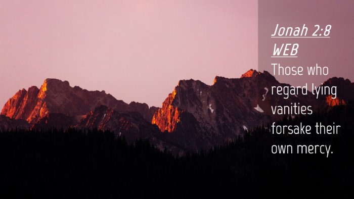 Picture 04 - Jonah 2:8 WEB Desktop Wallpaper - Those who regard lying vanities forsake their own - Desktop Bible Verse Wallpaper