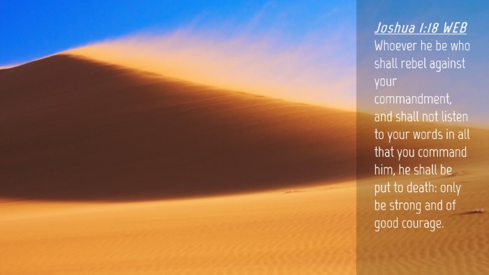 Picture 04 - Joshua 1:18 WEB Desktop Wallpaper - Whoever he be who shall rebel against your - Desktop Bible Verse Wallpaper