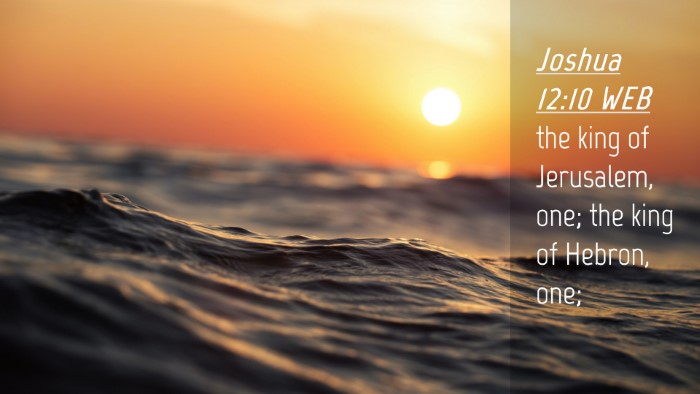 Picture 04 - Joshua 12:10 WEB Desktop Wallpaper - the king of Jerusalem, one; the king of Hebron, - Desktop Bible Verse Wallpaper