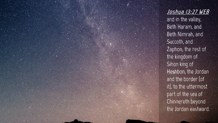 Picture 04 - Joshua 13:27 WEB Desktop Wallpaper - and in the valley, Beth Haram, and Beth Nimrah, - Desktop Bible Verse Wallpaper