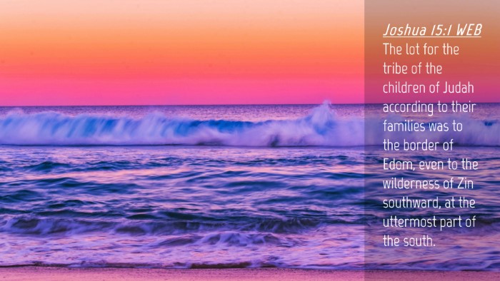 Picture 04 - Joshua 15:1 WEB Desktop Wallpaper - The lot for the tribe of the children of Judah - Desktop Bible Verse Wallpaper