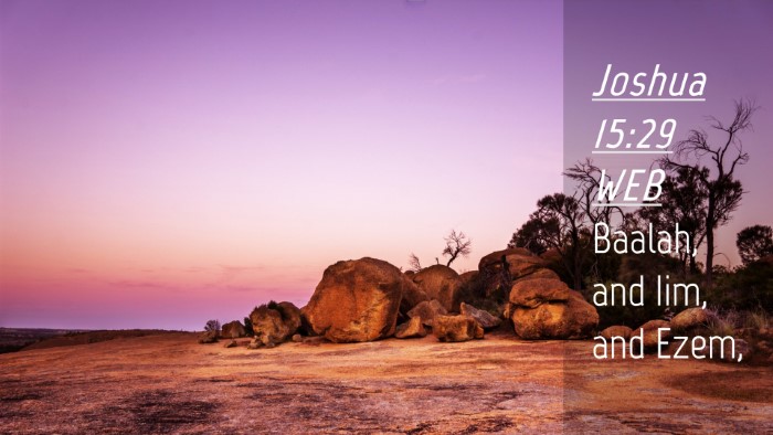 Picture 04 - Joshua 15:29 WEB Desktop Wallpaper - Baalah, and Iim, and - Desktop Bible Verse Wallpaper