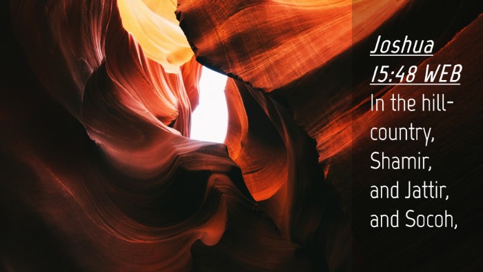 Picture 04 - Joshua 15:48 WEB Desktop Wallpaper - In the hill-country, Shamir, and Jattir, and - Desktop Bible Verse Wallpaper
