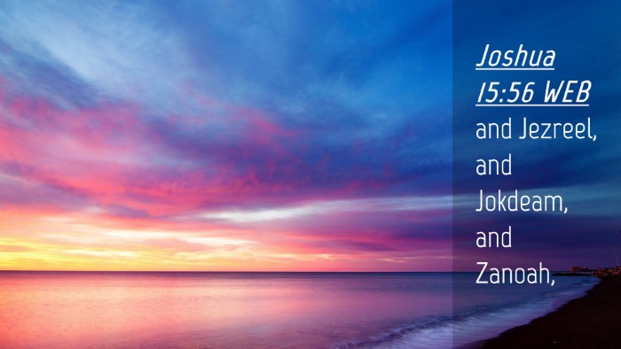 Picture 04 - Joshua 15:56 WEB Desktop Wallpaper - and Jezreel, and Jokdeam, and - Desktop Bible Verse Wallpaper