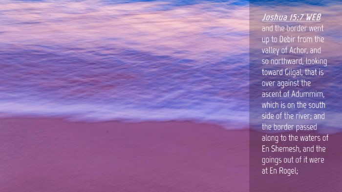 Picture 04 - Joshua 15:7 WEB Desktop Wallpaper - and the border went up to Debir from the valley - Desktop Bible Verse Wallpaper