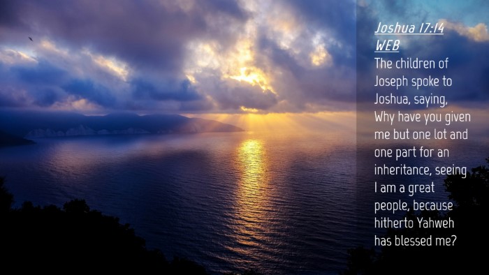 Picture 04 - Joshua 17:14 WEB Desktop Wallpaper - The children of Joseph spoke to Joshua, saying, - Desktop Bible Verse Wallpaper