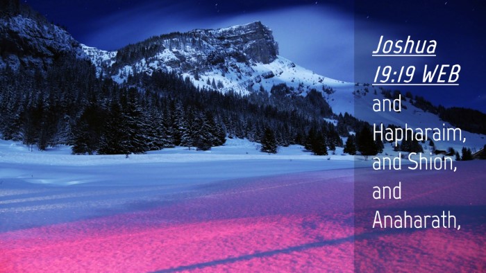 Picture 04 - Joshua 19:19 WEB Desktop Wallpaper - and Hapharaim, and Shion, and - Desktop Bible Verse Wallpaper