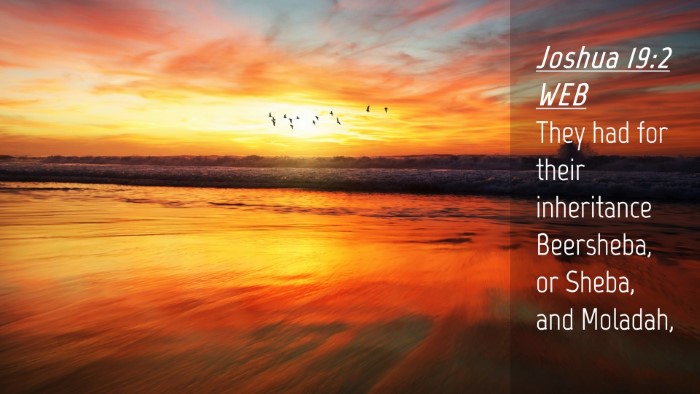 Picture 04 - Joshua 19:2 WEB Desktop Wallpaper - They had for their inheritance Beersheba, or - Desktop Bible Verse Wallpaper