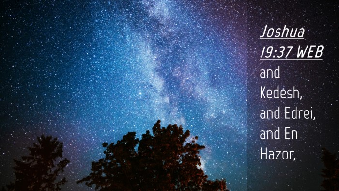 Picture 04 - Joshua 19:37 WEB Desktop Wallpaper - and Kedesh, and Edrei, and En - Desktop Bible Verse Wallpaper