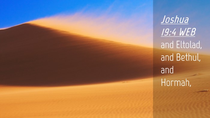 Picture 04 - Joshua 19:4 WEB Desktop Wallpaper - and Eltolad, and Bethul, and - Desktop Bible Verse Wallpaper