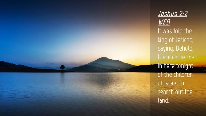 Picture 04 - Joshua 2:2 WEB Desktop Wallpaper - It was told the king of Jericho, saying, Behold, - Desktop Bible Verse Wallpaper