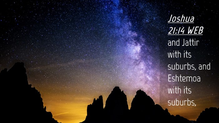 Picture 04 - Joshua 21:14 WEB Desktop Wallpaper - and Jattir with its suburbs, and Eshtemoa with - Desktop Bible Verse Wallpaper