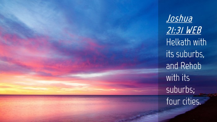 Picture 04 - Joshua 21:31 WEB Desktop Wallpaper - Helkath with its suburbs, and Rehob with its - Desktop Bible Verse Wallpaper