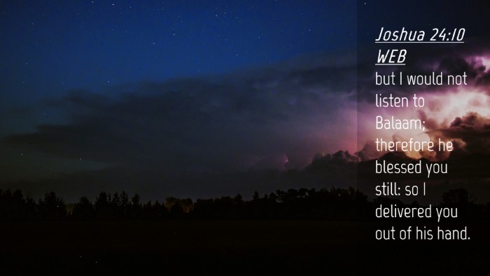 Picture 04 - Joshua 24:10 WEB Desktop Wallpaper - but I would not listen to Balaam; therefore he - Desktop Bible Verse Wallpaper