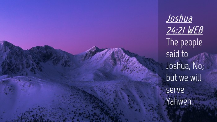 Picture 04 - Joshua 24:21 WEB Desktop Wallpaper - The people said to Joshua, No; but we will serve - Desktop Bible Verse Wallpaper