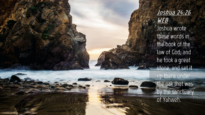 Picture 04 - Joshua 24:26 WEB Desktop Wallpaper - Joshua wrote these words in the book of the law - Desktop Bible Verse Wallpaper