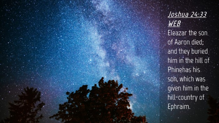 Picture 04 - Joshua 24:33 WEB Desktop Wallpaper - Eleazar the son of Aaron died; and they buried - Desktop Bible Verse Wallpaper