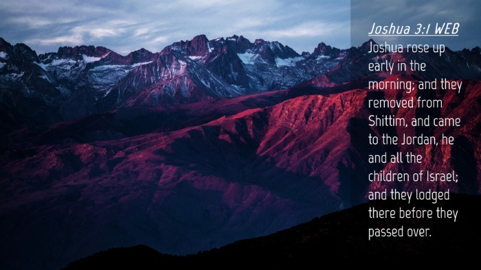 Picture 04 - Joshua 3:1 WEB Desktop Wallpaper - Joshua rose up early in the morning; and they - Desktop Bible Verse Wallpaper