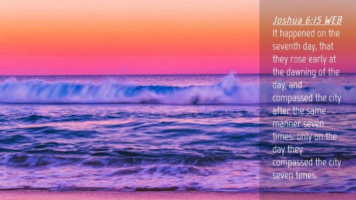 Picture 04 - Joshua 6:15 WEB Desktop Wallpaper - It happened on the seventh day, that they rose - Desktop Bible Verse Wallpaper