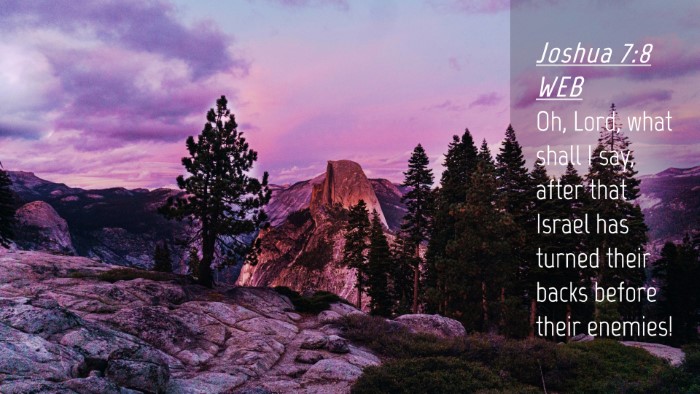 Picture 04 - Joshua 7:8 WEB Desktop Wallpaper - Oh, Lord, what shall I say, after that Israel has - Desktop Bible Verse Wallpaper