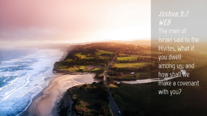 Picture 04 - Joshua 9:7 WEB Desktop Wallpaper - The men of Israel said to the Hivites, What if - Desktop Bible Verse Wallpaper