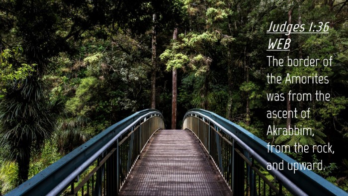 Picture 04 - Judges 1:36 WEB Desktop Wallpaper - The border of the Amorites was from the ascent of - Desktop Bible Verse Wallpaper
