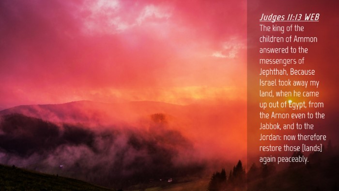 Picture 04 - Judges 11:13 WEB Desktop Wallpaper - The king of the children of Ammon answered to the - Desktop Bible Verse Wallpaper