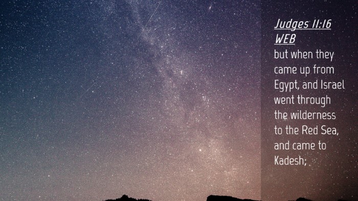 Picture 04 - Judges 11:16 WEB Desktop Wallpaper - but when they came up from Egypt, and Israel went - Desktop Bible Verse Wallpaper