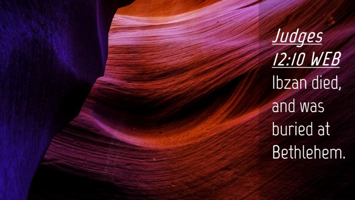 Picture 04 - Judges 12:10 WEB Desktop Wallpaper - Ibzan died, and was buried at - Desktop Bible Verse Wallpaper