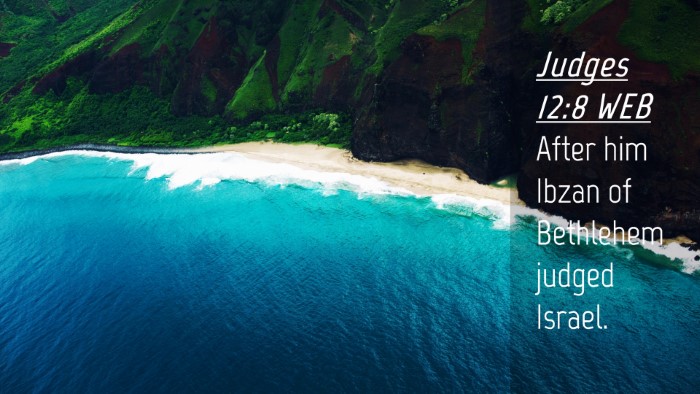 Picture 04 - Judges 12:8 WEB Desktop Wallpaper - After him Ibzan of Bethlehem judged - Desktop Bible Verse Wallpaper