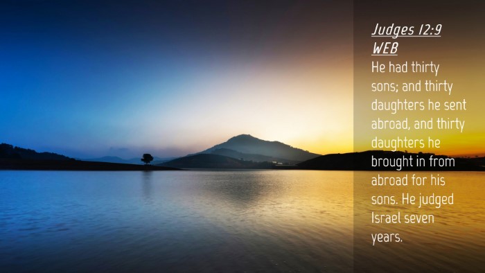 Picture 04 - Judges 12:9 WEB Desktop Wallpaper - He had thirty sons; and thirty daughters he sent - Desktop Bible Verse Wallpaper