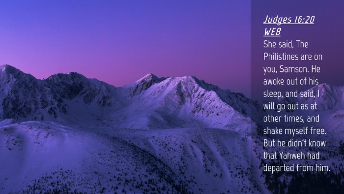 Picture 04 - Judges 16:20 WEB Desktop Wallpaper - She said, The Philistines are on you, Samson. He - Desktop Bible Verse Wallpaper