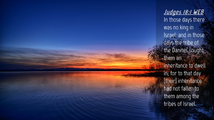 Picture 04 - Judges 18:1 WEB Desktop Wallpaper - In those days there was no king in Israel: and in - Desktop Bible Verse Wallpaper