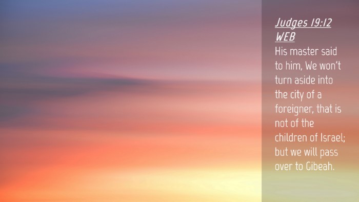 Picture 04 - Judges 19:12 WEB Desktop Wallpaper - His master said to him, We won't turn aside into - Desktop Bible Verse Wallpaper