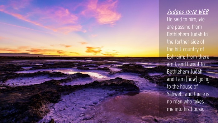 Picture 04 - Judges 19:18 WEB Desktop Wallpaper - He said to him, We are passing from Bethlehem - Desktop Bible Verse Wallpaper