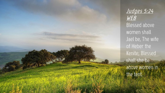 Picture 04 - Judges 5:24 WEB Desktop Wallpaper - Blessed above women shall Jael be, The wife of - Desktop Bible Verse Wallpaper