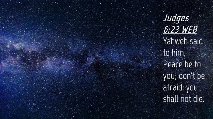 Picture 04 - Judges 6:23 WEB Desktop Wallpaper - Yahweh said to him, Peace be to you; don't be - Desktop Bible Verse Wallpaper