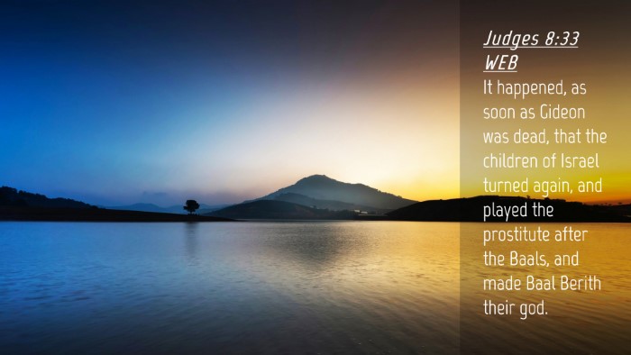 Picture 04 - Judges 8:33 WEB Desktop Wallpaper - It happened, as soon as Gideon was dead, that the - Desktop Bible Verse Wallpaper