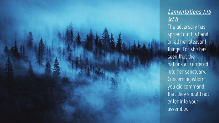 Picture 04 - Lamentations 1:10 WEB Desktop Wallpaper - The adversary has spread out his hand on all her - Desktop Bible Verse Wallpaper