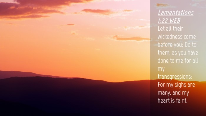 Picture 04 - Lamentations 1:22 WEB Desktop Wallpaper - Let all their wickedness come before you; Do to - Desktop Bible Verse Wallpaper