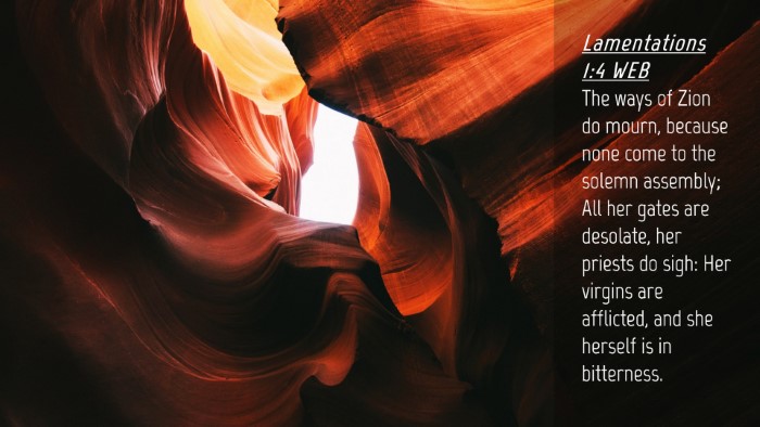 Picture 04 - Lamentations 1:4 WEB Desktop Wallpaper - The ways of Zion do mourn, because none come to - Desktop Bible Verse Wallpaper