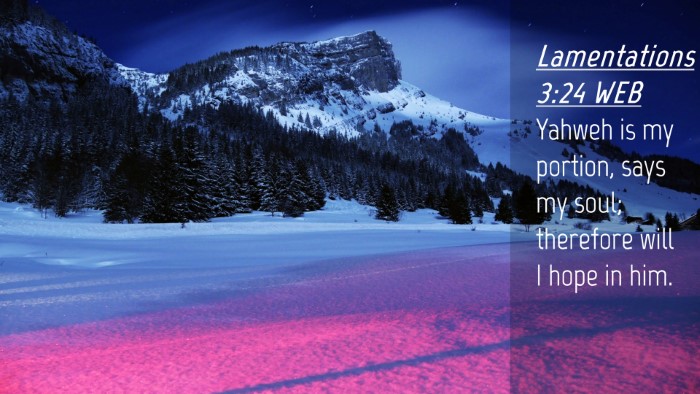 Picture 04 - Lamentations 3:24 WEB Desktop Wallpaper - Yahweh is my portion, says my soul; therefore - Desktop Bible Verse Wallpaper