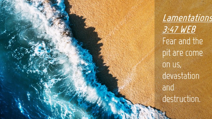 Picture 04 - Lamentations 3:47 WEB Desktop Wallpaper - Fear and the pit are come on us, devastation and - Desktop Bible Verse Wallpaper