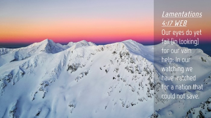 Picture 04 - Lamentations 4:17 WEB Desktop Wallpaper - Our eyes do yet fail [in looking] for our vain - Desktop Bible Verse Wallpaper