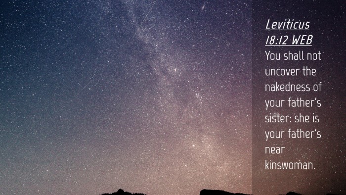 Picture 04 - Leviticus 18:12 WEB Desktop Wallpaper - You shall not uncover the nakedness of your - Desktop Bible Verse Wallpaper