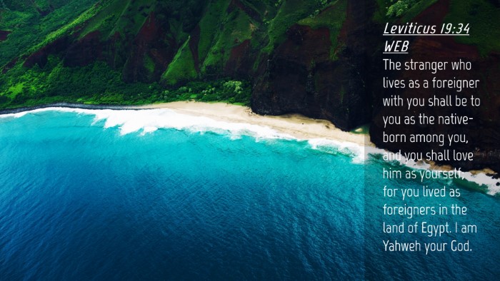 Picture 04 - Leviticus 19:34 WEB Desktop Wallpaper - The stranger who lives as a foreigner with you - Desktop Bible Verse Wallpaper