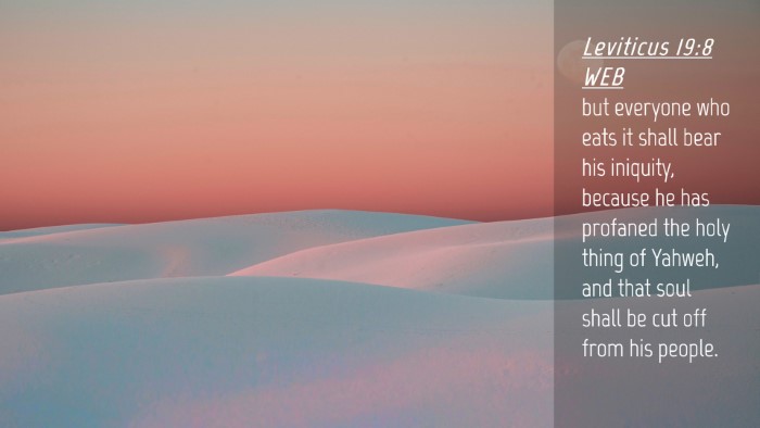 Picture 04 - Leviticus 19:8 WEB Desktop Wallpaper - but everyone who eats it shall bear his iniquity, - Desktop Bible Verse Wallpaper